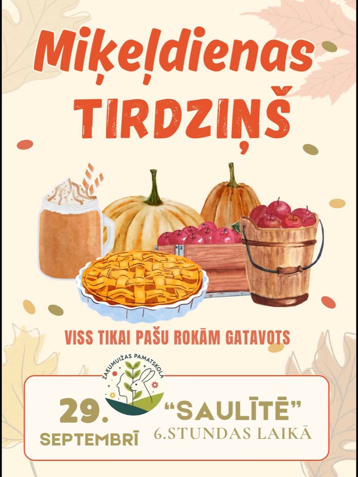 Plakāts ar tekstu “Miķeļdienas TIRGZIŅŠ”. Attēlā redzami ķirbji, sarkani āboli grozā un spainī, ābolu pīrāgs un dzēriens ar putukrējumu. Apakšā teksts: VISS TIKAI PAŠU ROKĀM GATAVOTS. Norādīts datums un laiks: 29. SEPTEMBRĪ 6.STUNDAS LAIKĀ “SAULĪTĒ”. Zem datuma ir Zakumuižas pamatskolas logo.