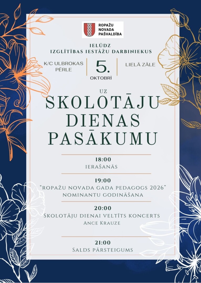 Ielūgums uz Ropažu novada pašvaldības Skolotāju dienas pasākumu 5. oktobrī kultūras centrā Ulbrokas Pērle, Lielajā zālē. Pasākuma programma: 18:00 ierašanās, 19:00 
